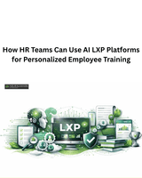How HR Teams Can Use AI LXP Platforms for Personalized Employee Training